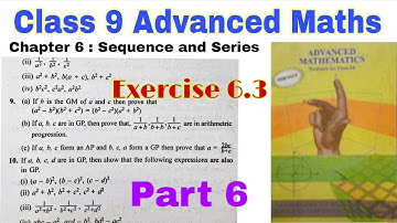 Class 9 Advanced Maths Chapter 6 Exercise 6.3 | Geometric Series | Sequence and Series