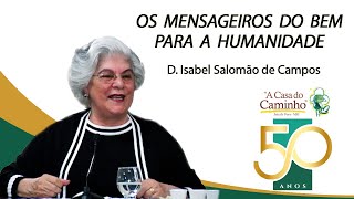 OS MENSAGEIROS DO BEM PARA A HUMANIDADE -- com a médium Isabel Salomão de Campos