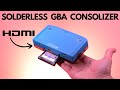 Easy NO SOLDER GBA HDMI Consolizing Kit!  BUT, Is It Any Good?