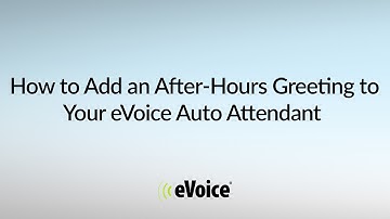How To Add an After-Hours Greeting to Your eVoice Auto Attendant