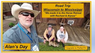 Alan's Day  -  Part 3 -  Road Trip   WI to MS  'Made it to the Horse Retreat with Alyssa & Rach' by Alan's Day 43 views 2 weeks ago 9 minutes, 33 seconds