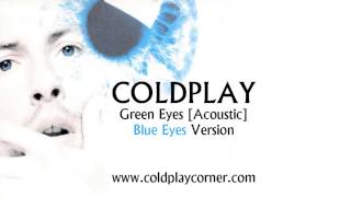 Coldplay - Green Eyes (Acoustic) [Blue Eyes Version]