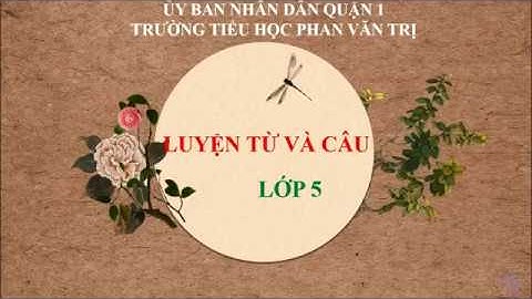 Môn Tiếng Việt Lớp 5: LTVC - Nối các vế câu ghép bằng quan hệ từ