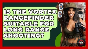 Is The Vortex Rangefinder Suitable For Long Range Shooting? - The Marksman
