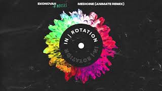 Ekonovah - Medicine ft. NOISES (ANIMATE Remix) | IN / ROTATION