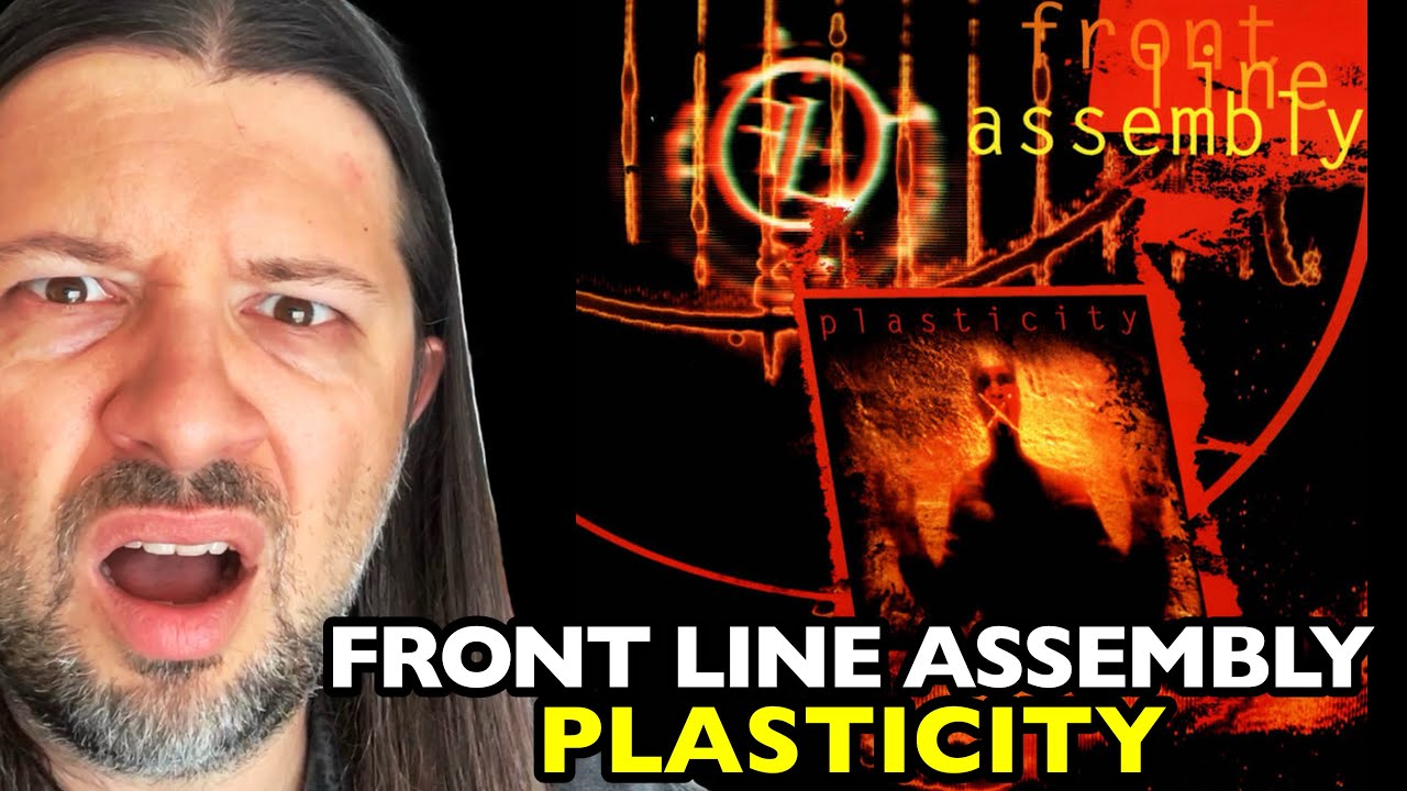 FRONT LINE ASSEMBLY Plasticity | REACTION