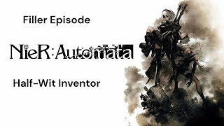 NieR: Automata Filler Episode (Half-Wit Inventor) [Short video] [Side Mission]
