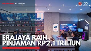 Erajaya Raih Pinjaman Rp2,1 Triliun | IDX CHANNEL