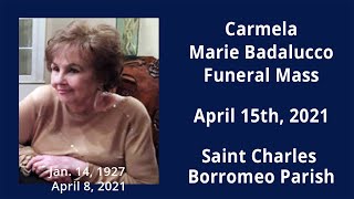 April 15, 2021, Carmela Marie Badalucco Funeral Mass at Saint Charles Borromeo