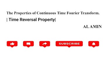 108 properties of Fourier Transform | Time Reversal Property | CTFT | AL AMIN