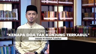 One Minute : Kenapa Doa Tak Kunjung Terkabul - Ustadz M Abduh Tuasikal