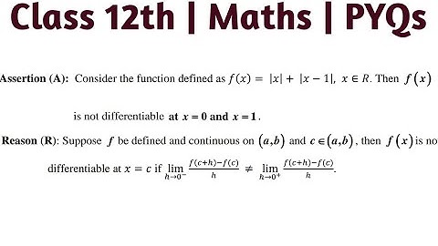 Assertion(A): Consider the function defined as f(x)=|x| + |x-1| , x⋳ R. Then f(x) is not differentia