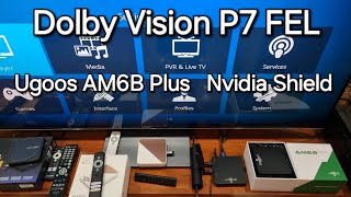 Dolby Vision P7 FEL trên Ugoos AM6B Plus và NVIDIA SHIELD 2019