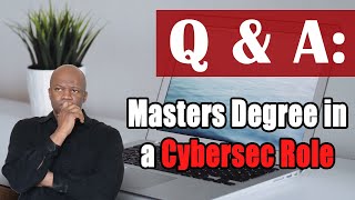 Masters Degree in a Cybersecurity Role