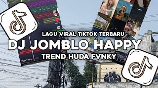 DJ JOMBLO HAPPY BY HUDA FVNKY SOUND VIRAL TIKTOK
