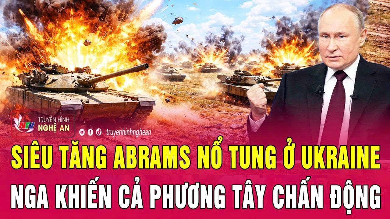 Siêu tăng Abrams nổ tung ở Ukraine, Nga khiến cả phương Tây chấn động