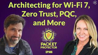 Architecting for Wi-Fi 7, Zero Trust, PQC, and More