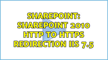 Sharepoint: Sharepoint 2010 http to https redirection iis 7.5 (2 Solutions!!)