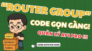 RESTful API Golang Gin #09: Router Group - Tổ Chức & Quản Lý API Chuyên Nghiệp, Dễ Dàng Mở Rộng!