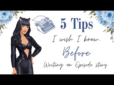 5 TIPS I wish I knew before writing an EPISODE STORY!