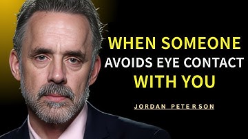 When Someone Avoids Eye Contact With You | Relationship Psychology Explained | Jordan Peterson