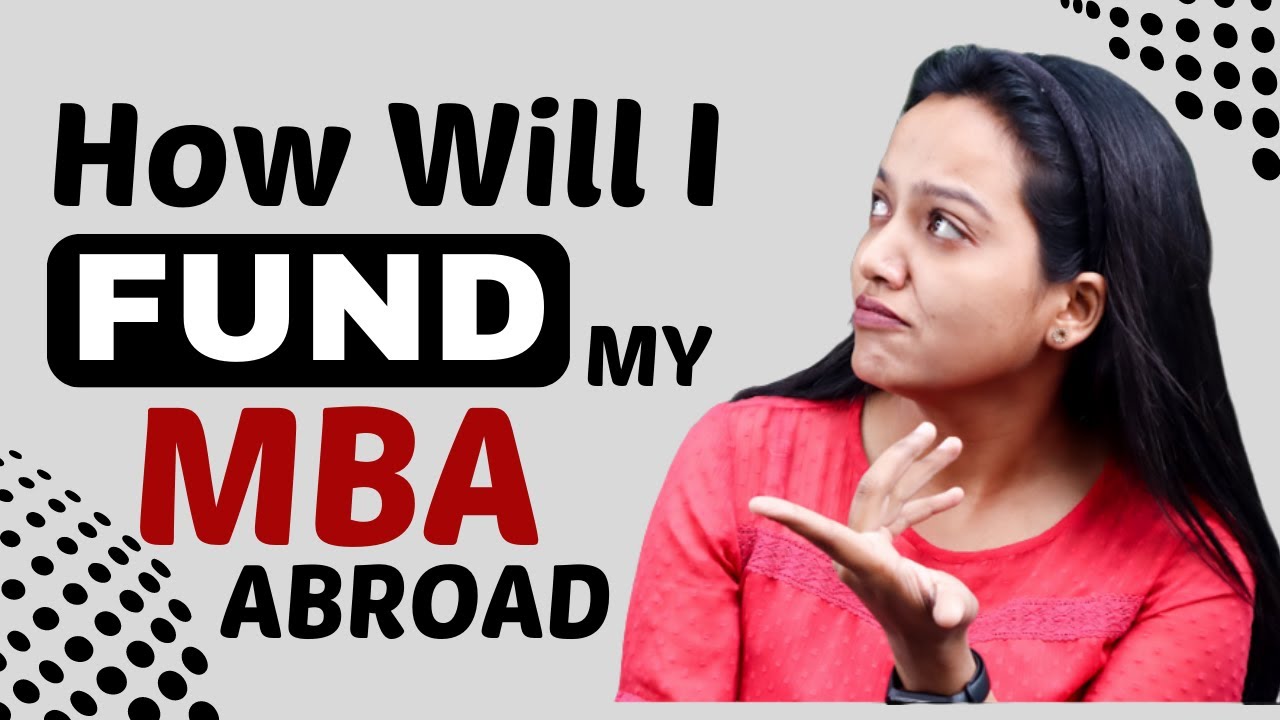 Ways To Finance Your MBA Abroad || Study abroad Funding Options: Loans, scholarships etc