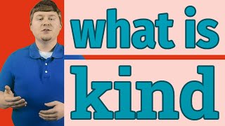 Kind | Meaning of kind Kind Synonym
