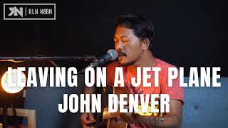 LEAVING ON A JET PLANE - JOHN DENVER (LIVE COVER ROLIN NABABAN)