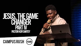 Campus Rush // Pastor Kofi Dartey // Jesus, The Game Changer- PartIV // 04-29-21
