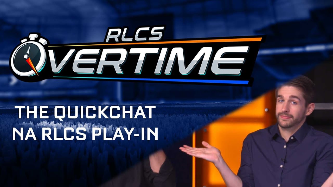 The Quickchat: NA RLCS Play-In - Overtime - Episode #23