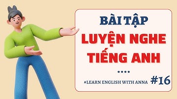 Bài tập luyện nghe Tiếng Anh #16/ Listening English Lesson