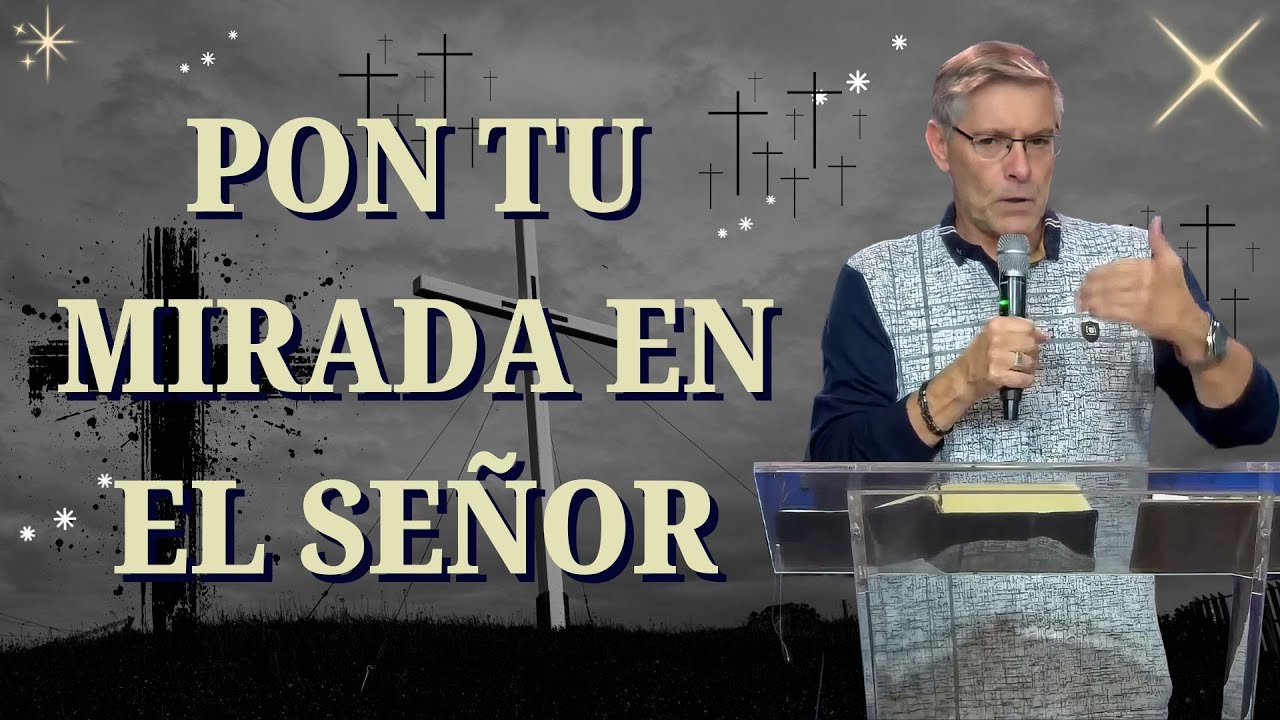 José Manuel Sierra Predicas 2025 / Pon Tu Mirada En El Señor - YouTube