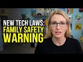 WARNING New Tech Laws Could Affect Your Family's Safety