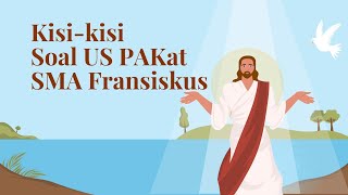 Kisi kisi Soal Ujian Sekolah Pendidikan Agama Katolik SMA Fransiskus Bandarlampung Kisi kisi Soal Ujian Sekolah Pendidikan Agama Katolik SMA Fransiskus Bandarlampung