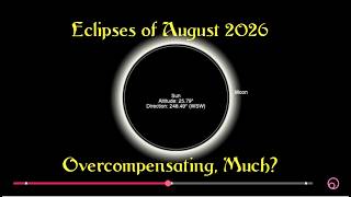 Eclipses of August 2026: Overcompensating, Much? screenshot 2