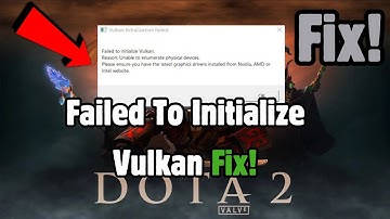 How To Fix Dota 2 Failed To Initialize Vulkan
