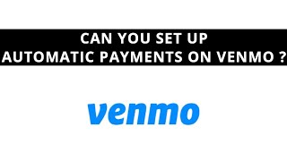 Can you set up automatic payments on Venmo 