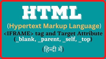 target attribute _blank, _parent, _self, _top | Anchor tag attribute target | Iframe tag in html