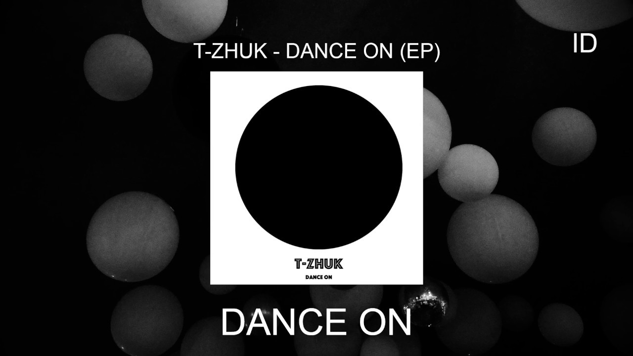 Watch t-Zhuk - Dance On (EP) on YouTube Watch t-Zhuk - Dance On (EP) on YouTube