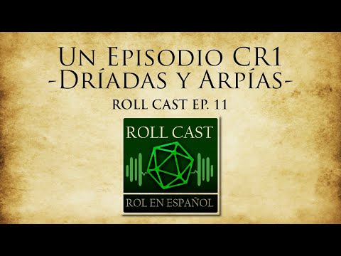 Un Episodio CR 1- Driadas y Harpías: Roll Cast Ep. 11