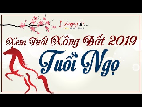 Video Xem Tuổi Xông Đất 2019 Cho Người Tuổi Ngọ Hợp Tác... - youtube