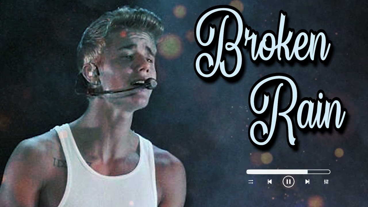 Justin bieber - Broken Rain  