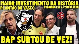PLANTÃO DO VASCO! BAP SURTOU DE VEZ! PEDRINHO FAZ CONVOCAÇÃO! MAIOR INVESTIMENTO DA AMERICA NO CRVG!