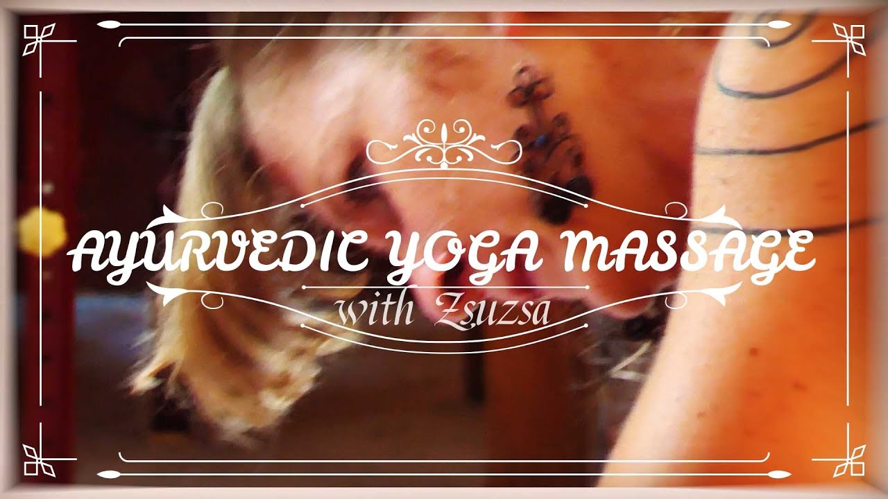 Ayurvedic Yoga Massage with Zsuzsa YouTube