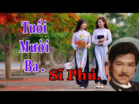 Video Tuổi Mười Ba. Sĩ Phú trình bày. - youtube