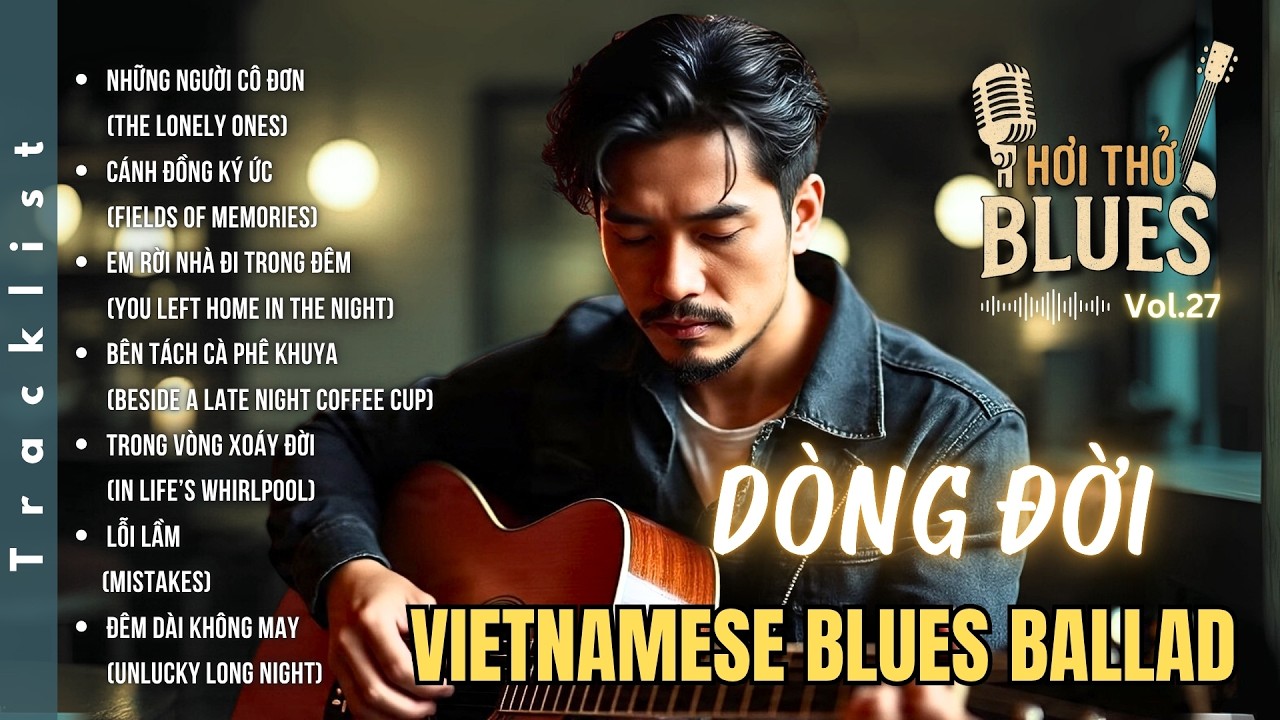 Blues Ballad Việt - Dòng Đời | Vietnamese Blues Ballad Album #bluesmusic