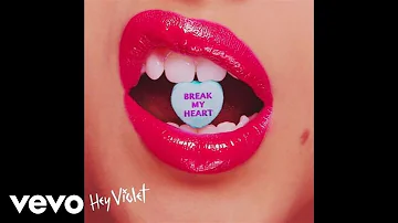 Hey Violet - Break My Heart (Official Audio)