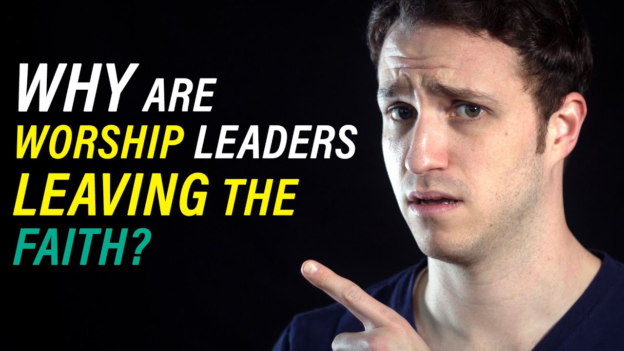 Why Are Christian Worship Leaders Leaving the Faith? YouTube