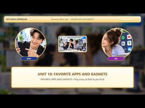 Unit 10: Favorite Apps and Gadgets