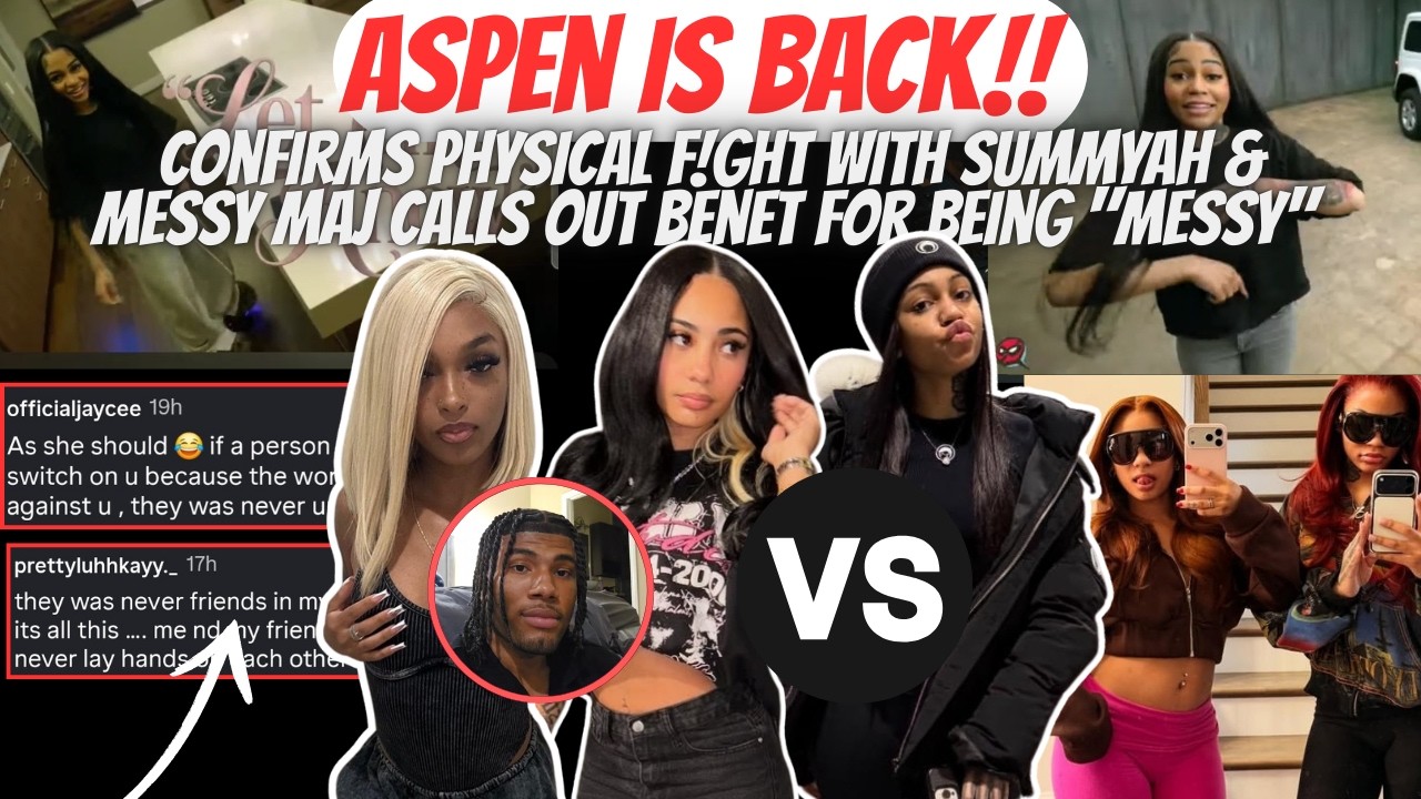 Aspen Is BACK!! Drops Song DISSING Summyah & Confirms F!GHT!/Messy Maj Claims Benet Plays VICTIM!